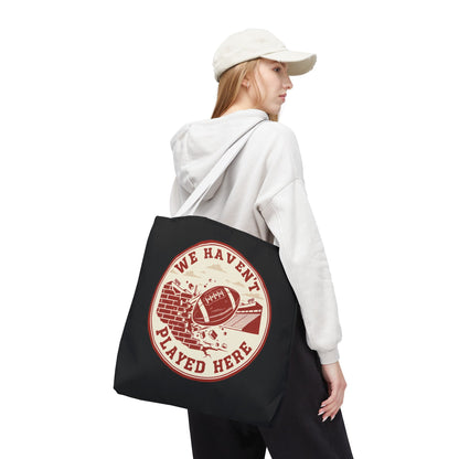 We Haven't Played Here Football Tote Bag