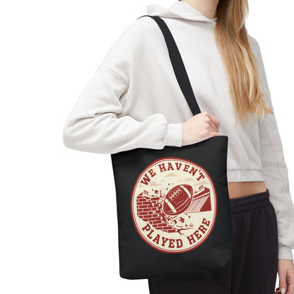 We Haven't Played Here Football Tote Bag