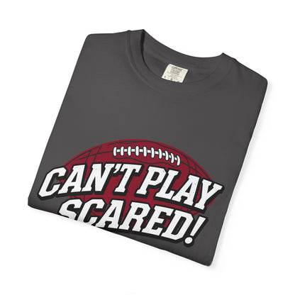 Can't Play Scared! Football Tee (Mult Colors)