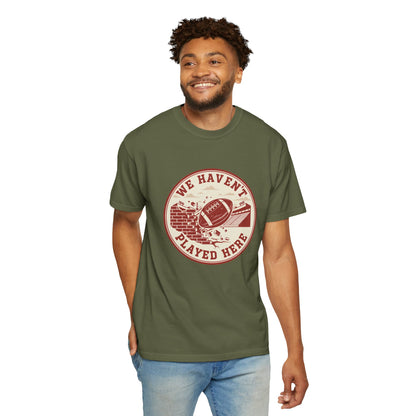 "We Haven't Played Here" Retro Tee