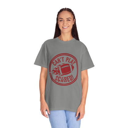 Can't Play Scared Tee (Mult Colors)