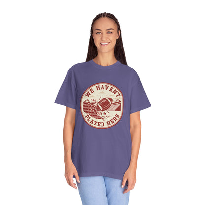 "We Haven't Played Here" Retro Tee