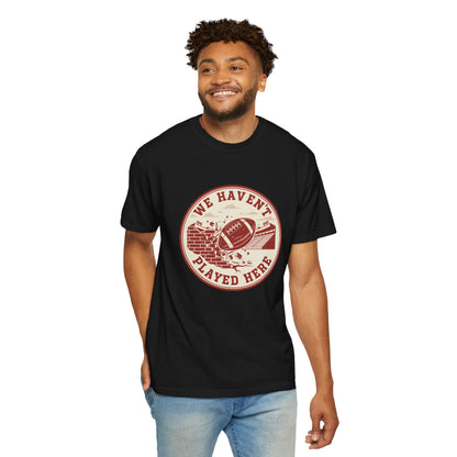 "We Haven't Played Here" Retro Tee