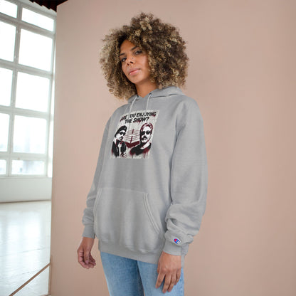 “Are You Enjoying the Show?” Champion Hoodie — Graphic Pullover/Coach and Bro