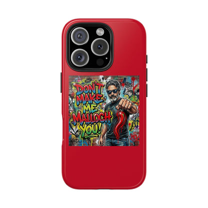 "Don't Make Me Malloch You" Graffiti Tough Phone Case/ Coach and Bro