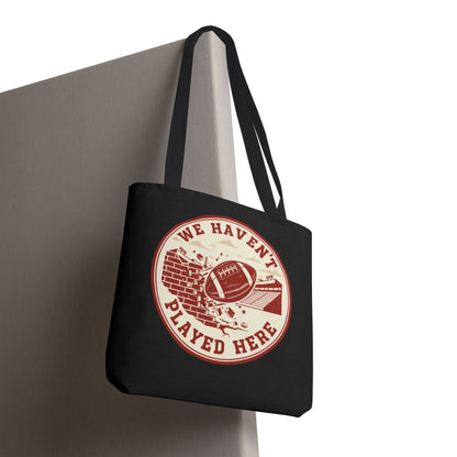 We Haven't Played Here Football Tote Bag