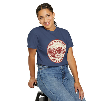 "We Haven't Played Here" Retro Tee