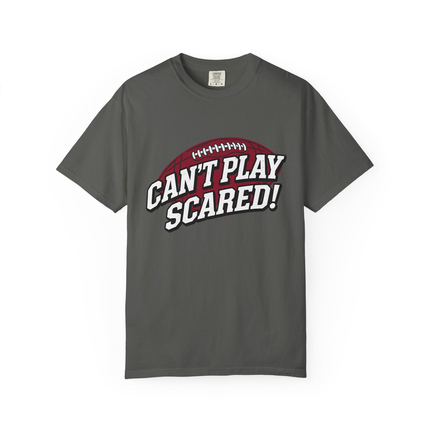 Can't Play Scared! Football Tee (Mult Colors)