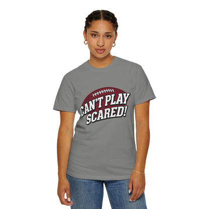 Can't Play Scared! Football Tee (Mult Colors)