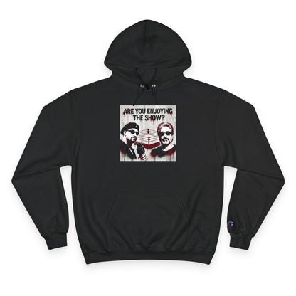 “Are You Enjoying the Show?” Champion Hoodie — Graphic Pullover/Coach and Bro