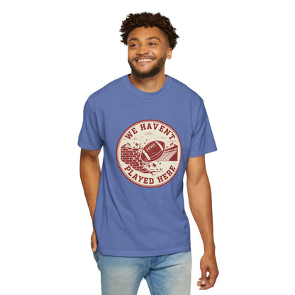 "We Haven't Played Here" Retro Tee
