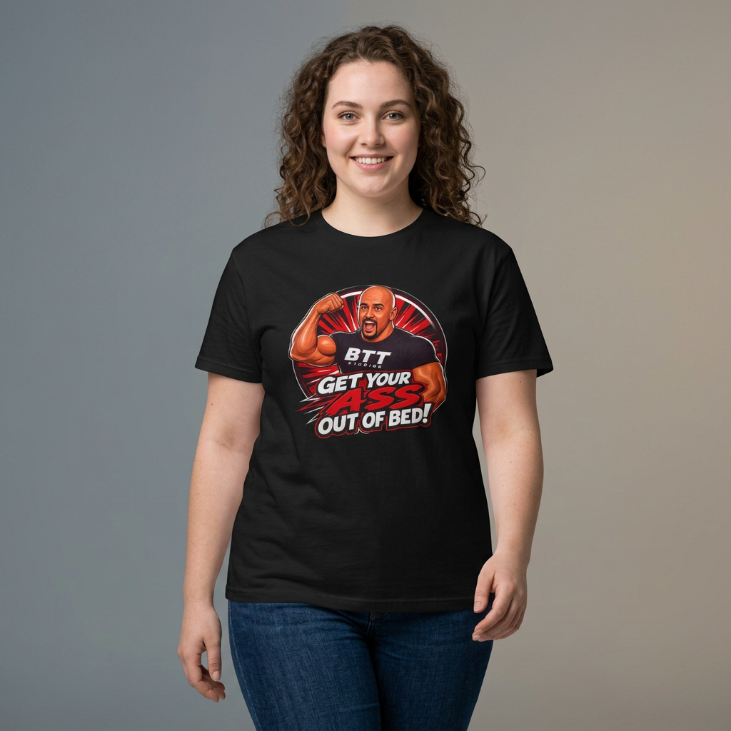 Get Your Ass Out Of Bed T-Shirt — Coach and Company/BTT Studios