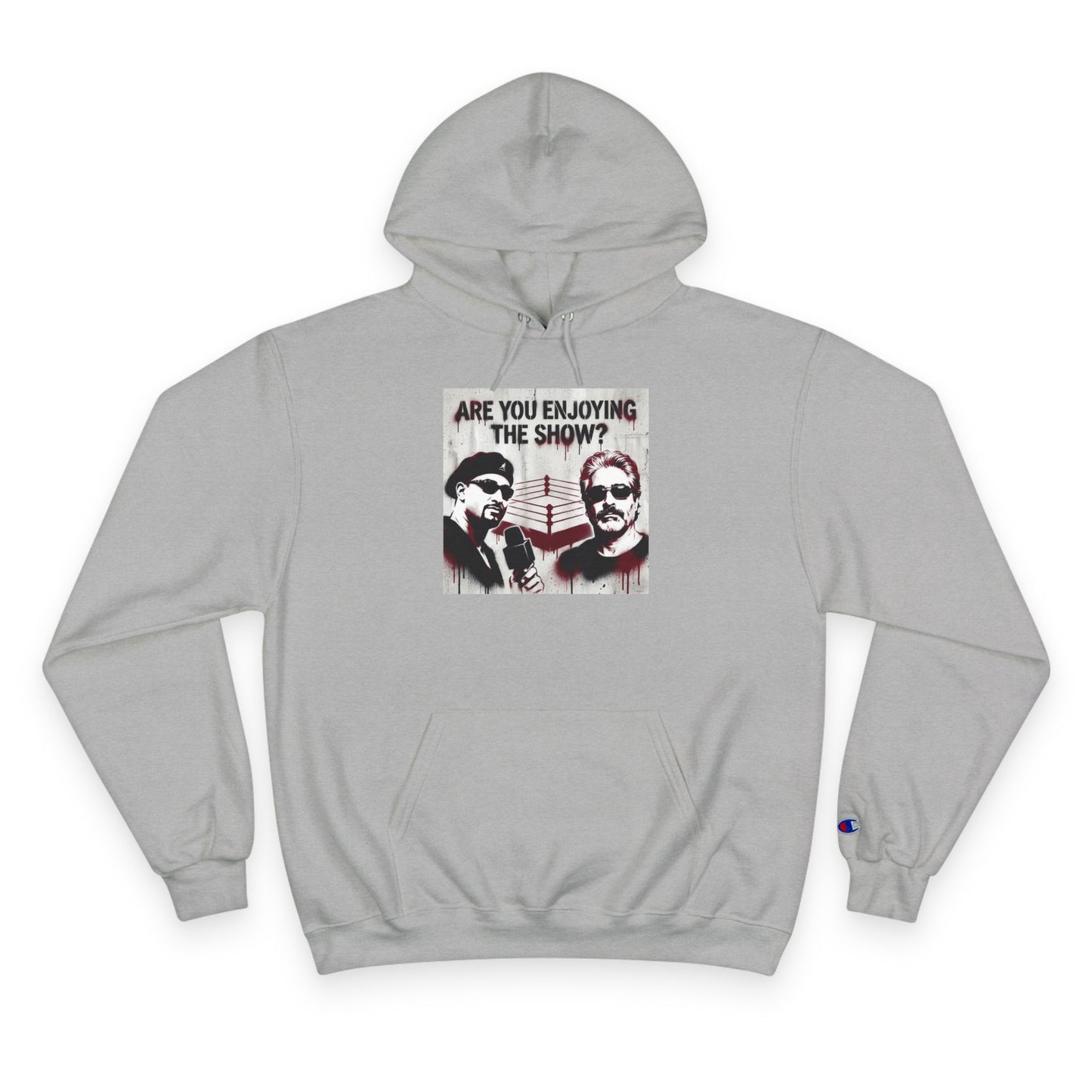 “Are You Enjoying the Show?” Champion Hoodie — Graphic Pullover/Coach and Bro