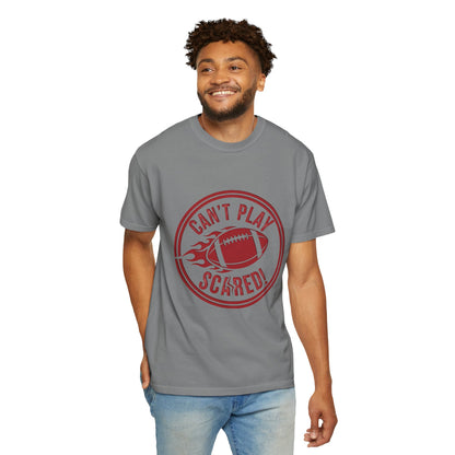 Can't Play Scared Tee (Mult Colors)