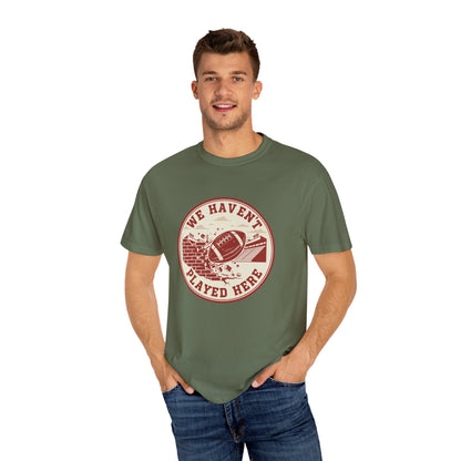 "We Haven't Played Here" Retro Tee