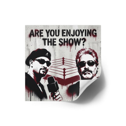 Are You Enjoying The Show? Square Sticker/Coach and Bro