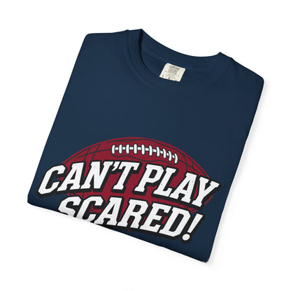 Can't Play Scared! Football Tee (Mult Colors)