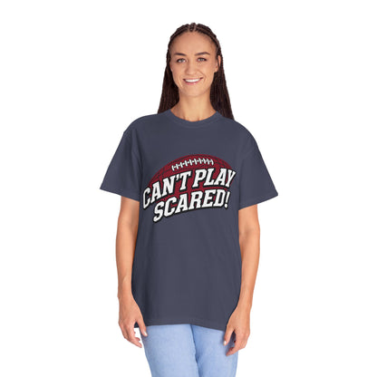 Can't Play Scared! Football Tee (Mult Colors)