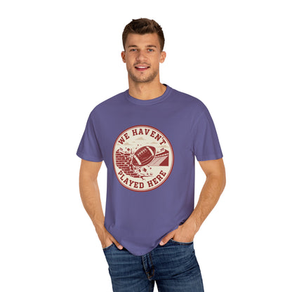 "We Haven't Played Here" Retro Tee