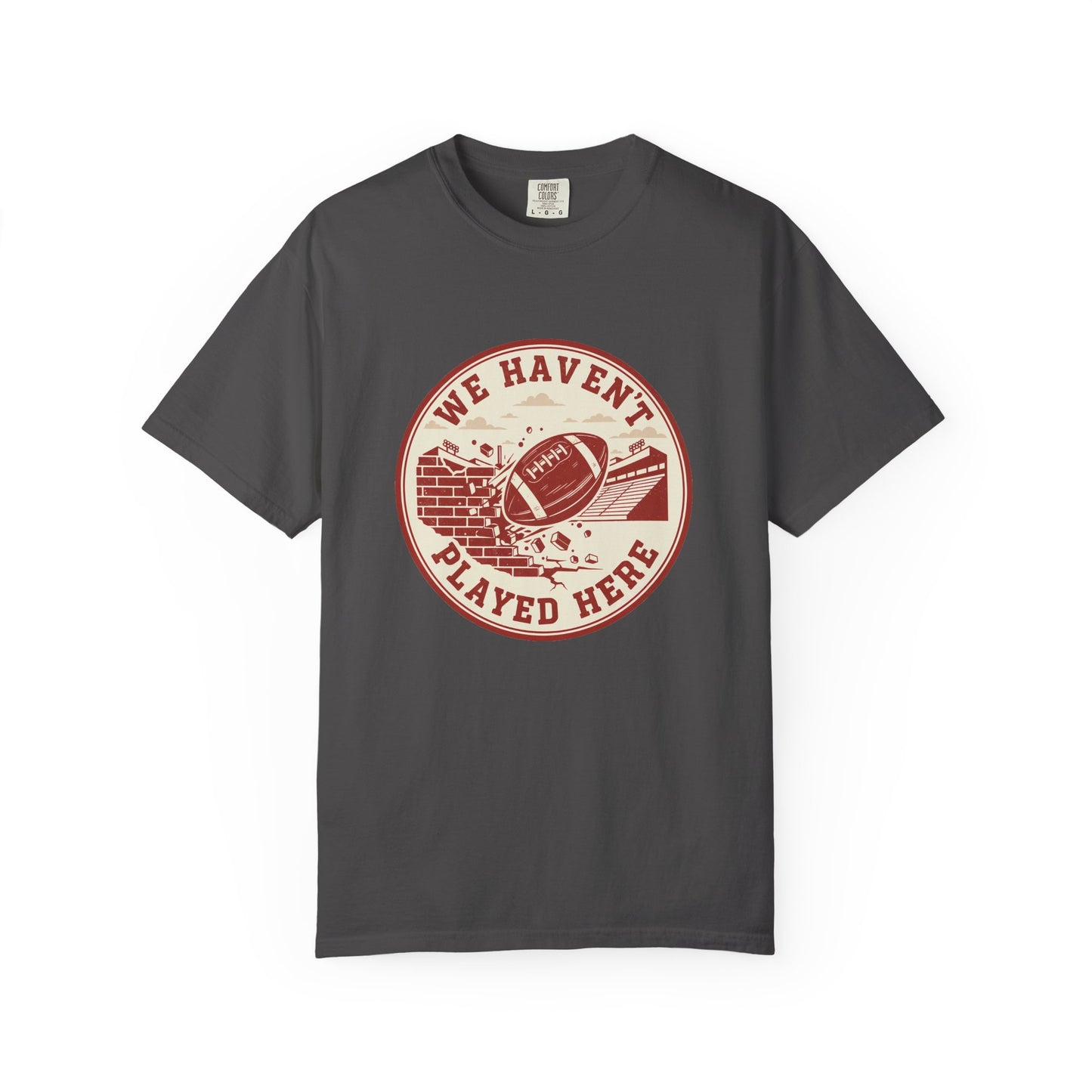 "We Haven't Played Here" Retro Tee