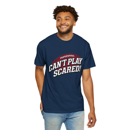 Can't Play Scared! Football Tee (Mult Colors)