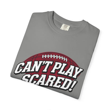 Can't Play Scared! Football Tee (Mult Colors)