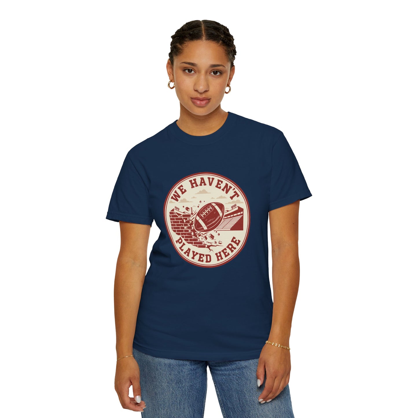"We Haven't Played Here" Retro Tee