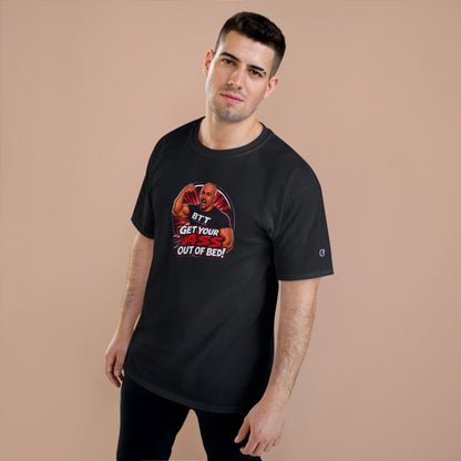 Get Your Ass Out Of Bed T-Shirt — Coach and Company/BTT Studios