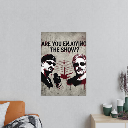 Are You Enjoying The Show? Photopaper Poster –Coach and Bro