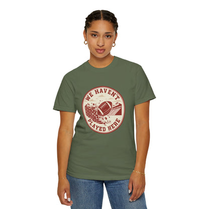 "We Haven't Played Here" Retro Tee