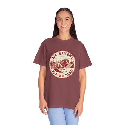 "We Haven't Played Here" Retro Tee