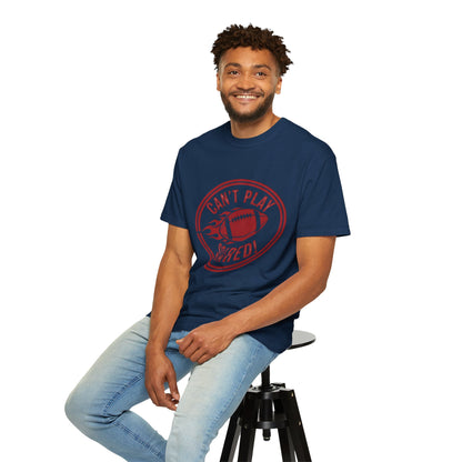 Can't Play Scared Tee (Mult Colors)