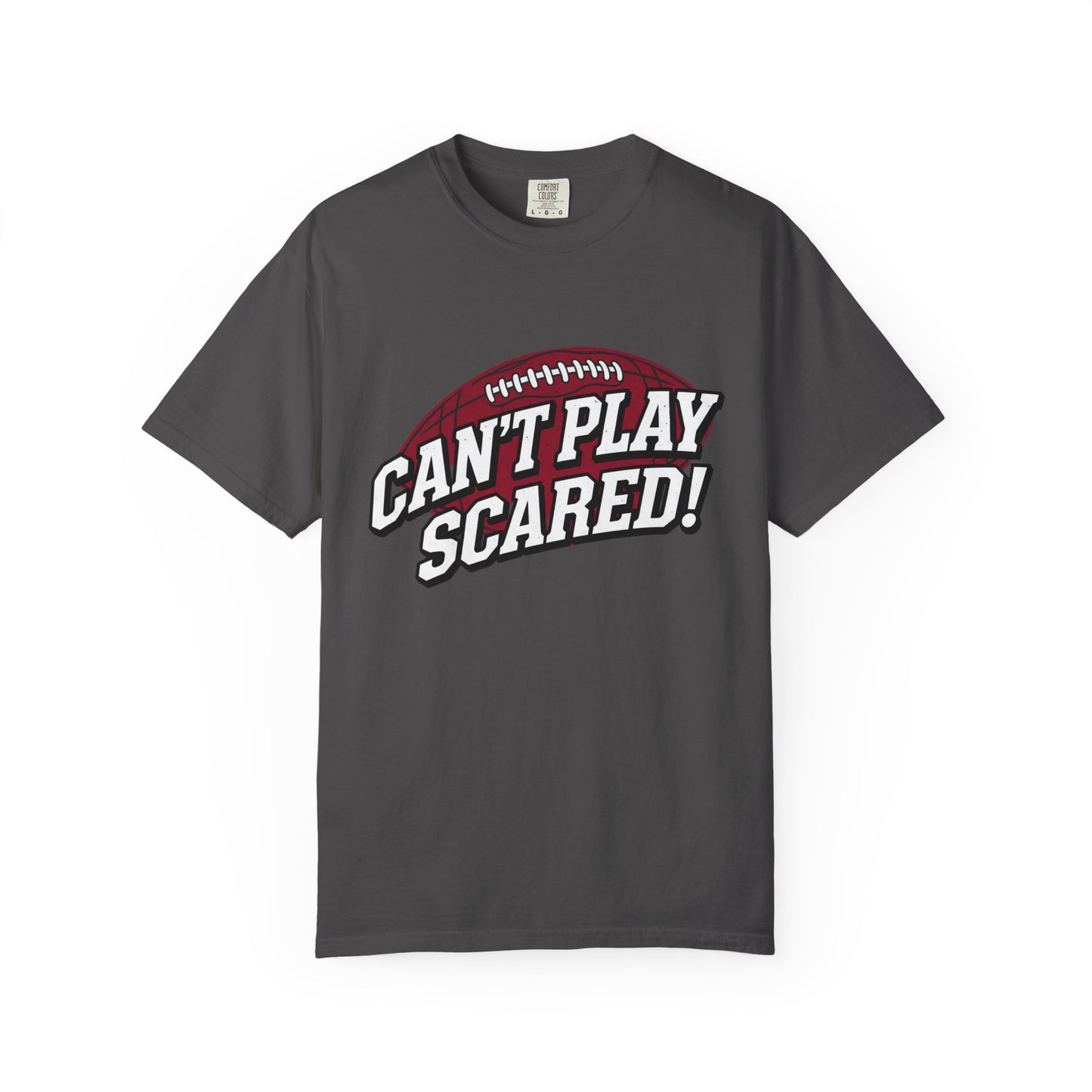 Can't Play Scared! Football Tee (Mult Colors)