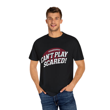 Can't Play Scared! Football Tee (Mult Colors)