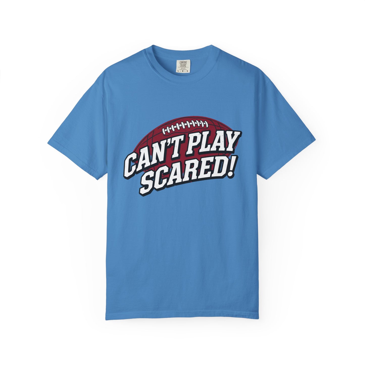 Can't Play Scared! Football Tee (Mult Colors)