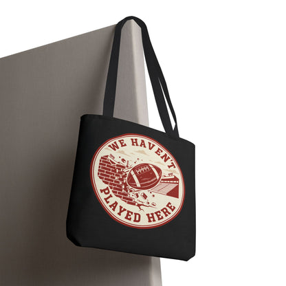We Haven't Played Here Football Tote Bag