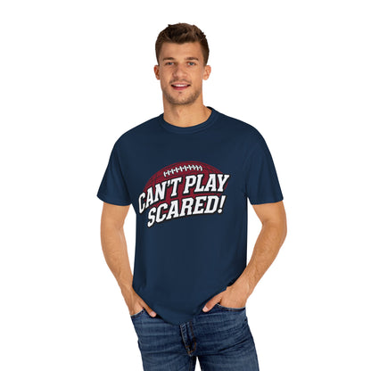 Can't Play Scared! Football Tee (Mult Colors)