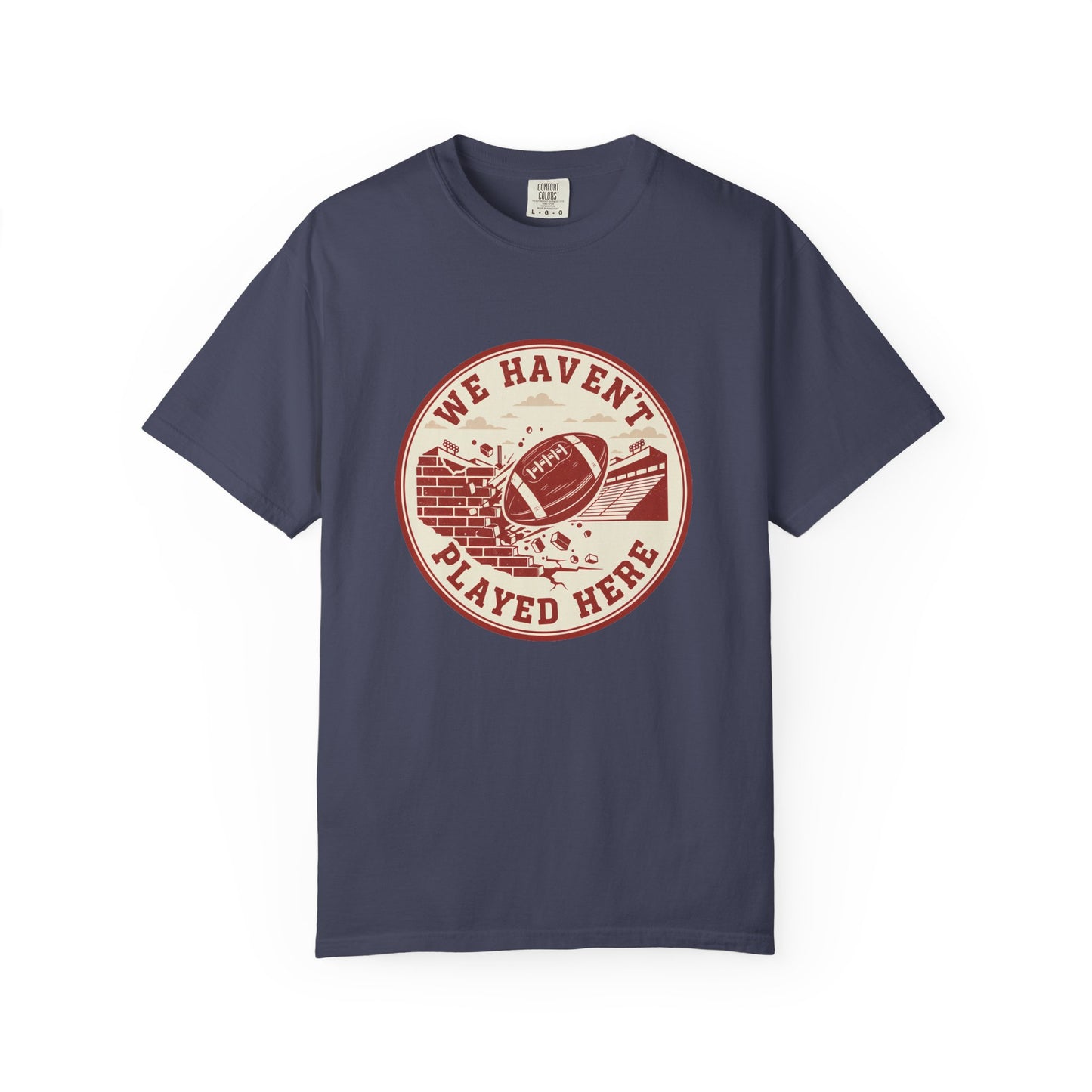 "We Haven't Played Here" Retro Tee