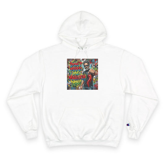 'Don't Make Me Malloch You!’ Streetwear Pullover Champion Hoodie /Coach and Bro