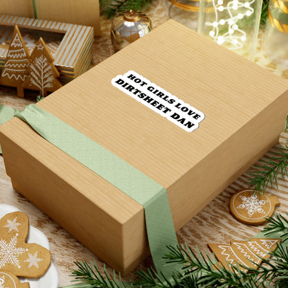 Kiss-Cut Sticker — "Hot Girls Love Dirtsheet Dan" Bold Retro Text/Coach and Bro