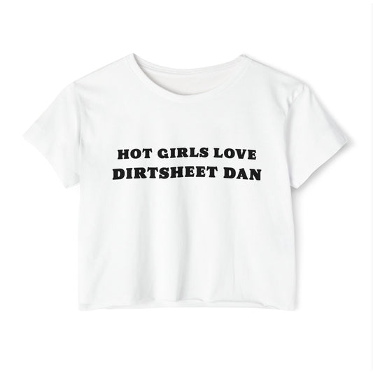 Crop Top — "Hot Girls Love Dirtsheet Dan" Festival Graphic Tee/Coach and Bro