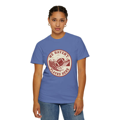 "We Haven't Played Here" Retro Tee