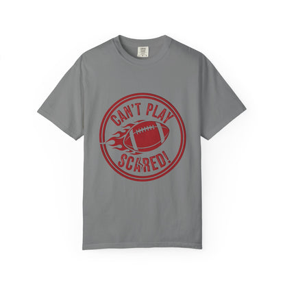 Can't Play Scared Tee (Mult Colors)