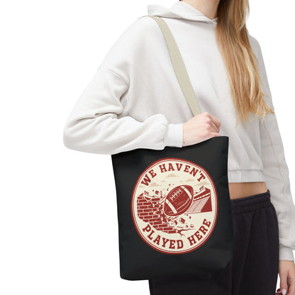 We Haven't Played Here Football Tote Bag