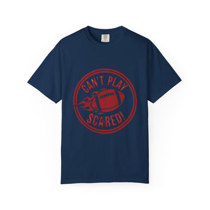 Can't Play Scared Tee (Mult Colors)