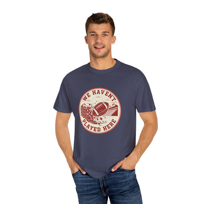 "We Haven't Played Here" Retro Tee