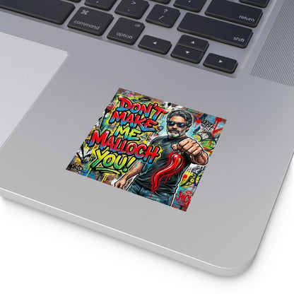 Don’t Make Me Malloch You! Square Sticker —Coach and Bro