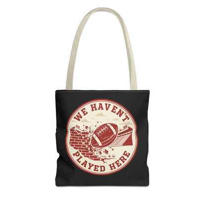 We Haven't Played Here Football Tote Bag