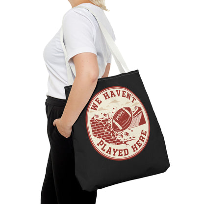 We Haven't Played Here Football Tote Bag