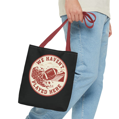 We Haven't Played Here Football Tote Bag
